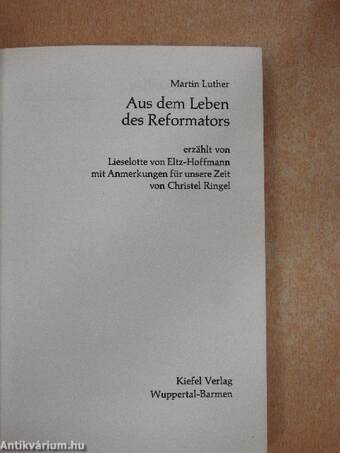 Martin Luther - Aus dem Leben des Reformators