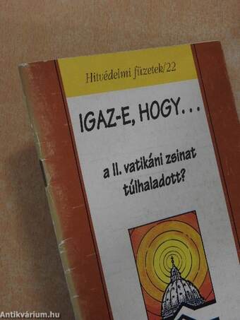 Igaz-e, hogy... a II. vatikáni zsinat túlhaladott?