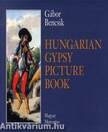 Hungarian Gypsy Picture Book - The Historic Iconology of the Gypsies in Hungary 1686-1914