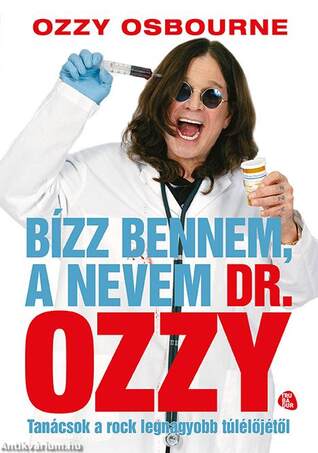 Bízz bennem, a nevem dr. Ozzy - Tanácsok a rock legnagyobb túlélőjétől