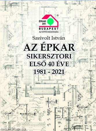 AZ ÉPKAR  SIKERSZTORI ELSŐ 40 ÉVE 1981-2021