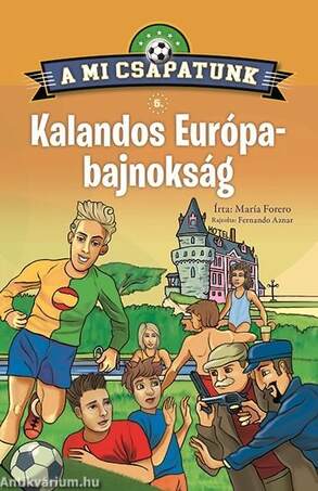 A mi csapatunk 5. - Kalandos Európa-bajnokság ---