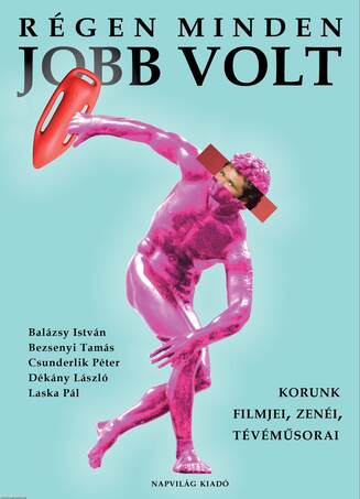 Régen minden jobb volt. Korunk filmjei, zenéi, tévéműsorai