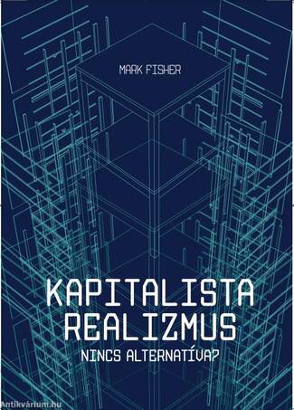 Kapitalista realizmus. Nincs alternatíva?
