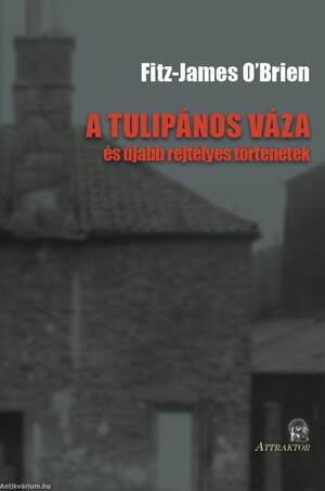 A TULIPÁNOS VÁZA ÉS ÚJABB REJTÉLYES TÖRTÉNETEK