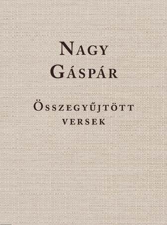 Nagy Gáspár  Összegyűjtött versek