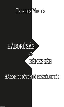 Háborúság és békesség. Három eljövendő beszélgetés