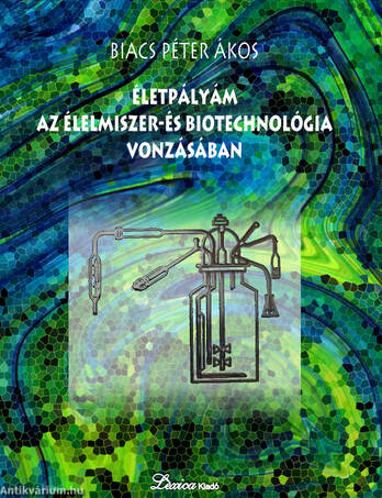 Életpályám az élelmiszer- és biotechnológia vonzásában