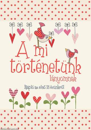 A mi történetünk - lányomnak