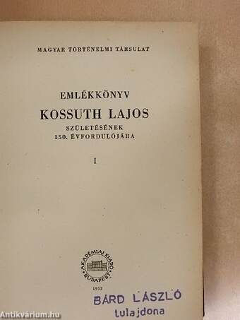 Emlékkönyv Kossuth Lajos születésének 150. évfordulójára I-II.