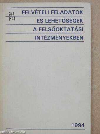 Felvételi feladatok és lehetőségek a felsőoktatási intézményekben 1994.