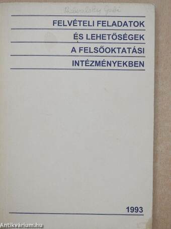 Felvételi feladatok és lehetőségek a felsőoktatási intézményekben 1993.