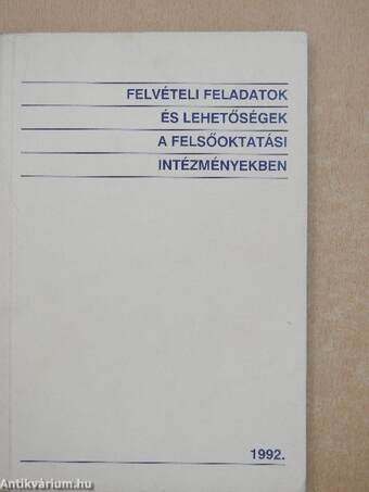 Felvételi feladatok és lehetőségek a felsőoktatási intézményekben 1992