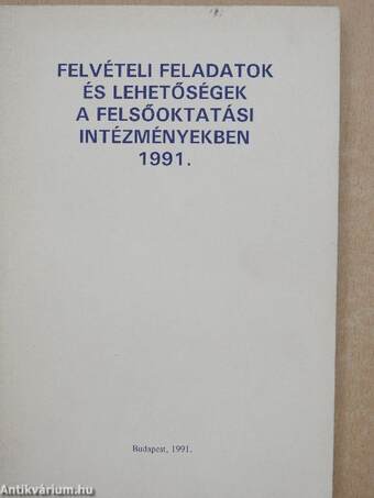 Felvételi feladatok és lehetőségek a felsőoktatási intézményekben 1991.