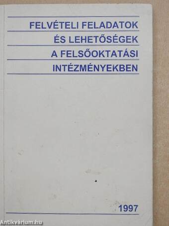 Felvételi feladatok és lehetőségek a felsőoktatási intézményekben 1997