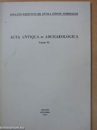 Acta Antiqua et Archaeologica Tomus XI. (dedikált példány)