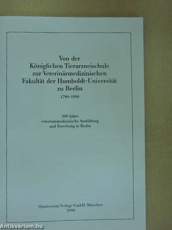 Von der Königlichen Tierarzneischule zur Veterinärmedizinischen Fakultät der Humboldt-Universität zu Berlin 1790-1990