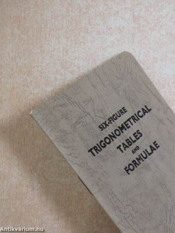 Six-figure trigonometrical tables and formulae