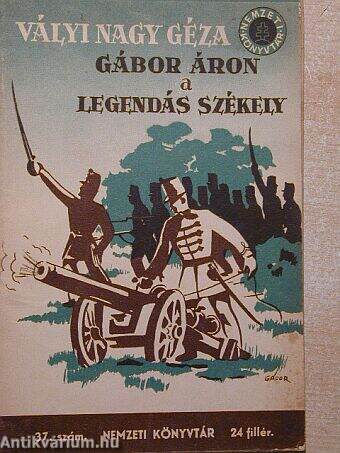 Gábor Áron, a legendás székely/Kárpáti őrszemek