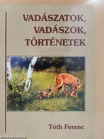 Vadászatok, vadászok, történetek