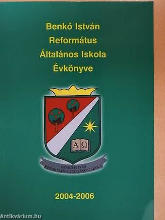 Benkő István Református Általános Iskola Évkönyve 2004-2006