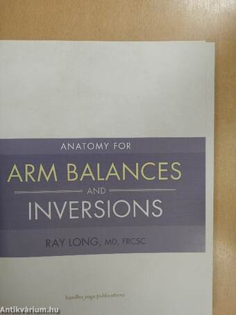 Anatomy for Arm Balances and Inversions