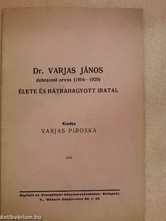 Dr. Varjas János debreceni orvos (1904-1929) élete és hátrahagyott iratai