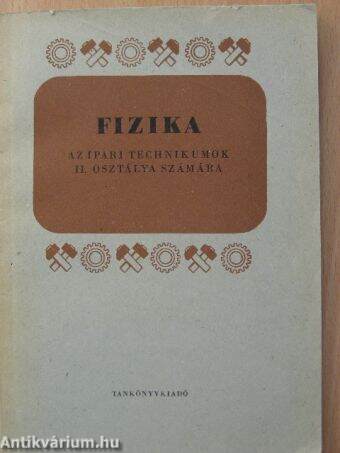 Fizika az ipari technikumok II. osztálya számára