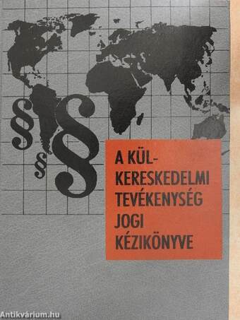 A külkereskedelmi tevékenység jogi kézikönyve