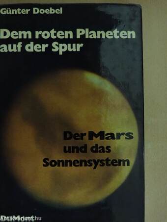 Dem roten Planeten auf der Spur/Der Mars und das Sonnensystem