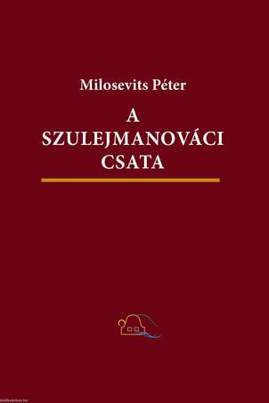 A szulejmanováci csata. Háborús-fantasztikus regény