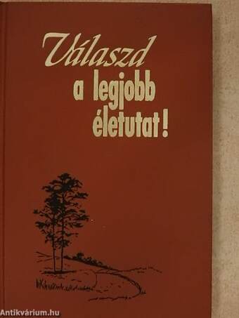 Válaszd a legjobb életutat!