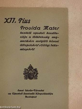 XII. Pius Provida Mater kezdetű apostoli konstituciója a tökéletesség megszerzésére szolgáló kánoni állapotokról s világi intézményekről