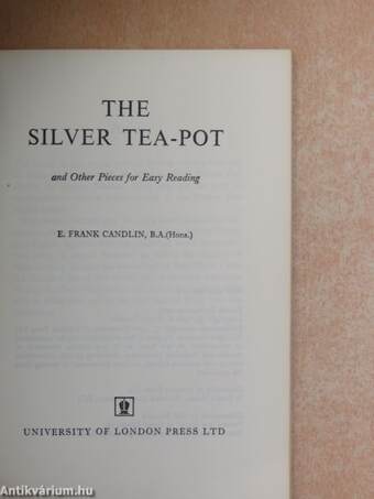 The silver tea-pot and Other Pieces for Easy Reading