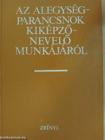 Az alegységparancsnok kiképző-nevelő munkájáról