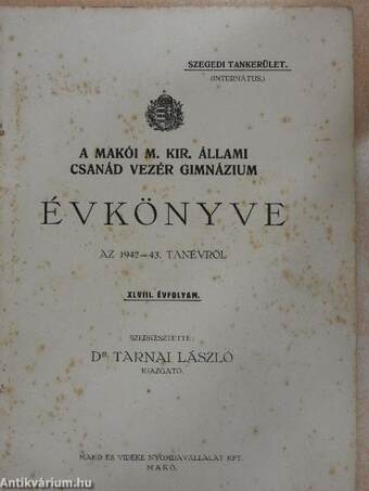 A Makói M. Kir. Állami Csanád Vezér Gimnázium Évkönyve az 1942-43. tanévről