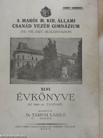 A Makói M. Kir. Állami Csanád Vezér Gimnázium XLVI. Évkönyve az 1940-41. tanévről