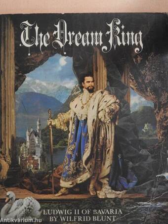 The Dream King - Ludwig II of Bavaria