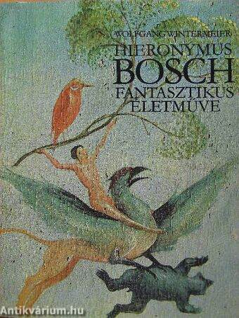 Hieronymus Bosch fantasztikus életműve