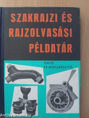 Öntő és mintakészítő szakrajzi és rajzolvasási példatár