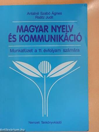 Magyar nyelv és kommunikáció - Munkafüzet a 11. évfolyam számára