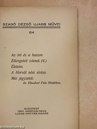 Az író és a haszon/Elkergetett istenek/Életeim/A Horvát néni sírása/Mai jegyzetek: Az Elsodort Falu filmjéhez