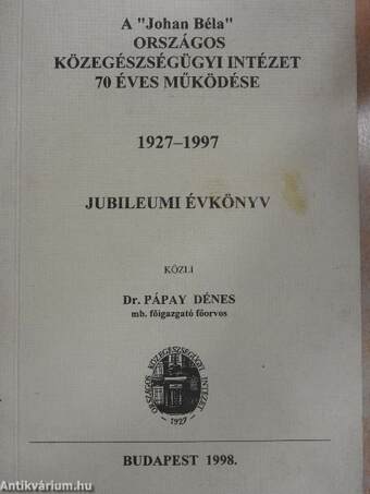 A "Johan Béla" országos közegészségügyi intézet 70 éves működése