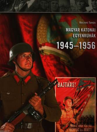 MAGYAR KATONAI EGYENRUHÁK 1945-1956