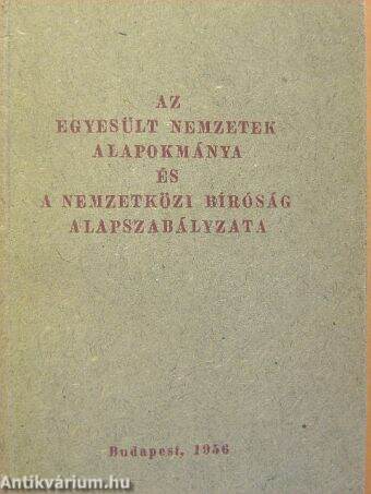 Az Egyesült Nemzetek alapokmánya és a Nemzetközi Bíróság alapszabályzata