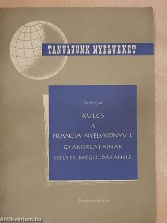 Kulcs a francia nyelvkönyv I. gyakorlatainak helyes megoldásához