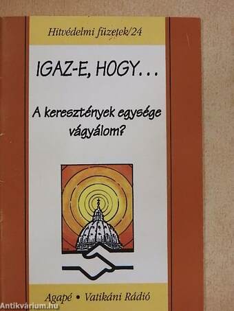 Igaz-e, hogy... a keresztények egysége vágyálom?