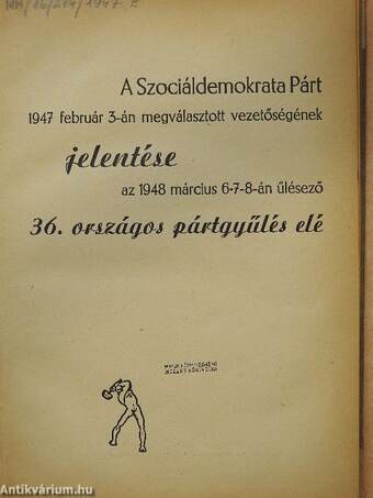 A Szociáldemokrata Párt vezetőségének jelentése az 1947. évről a 36. pártgyűlés elé