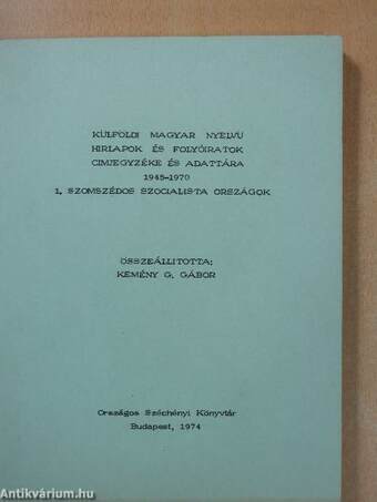 Külföldi magyar nyelvű hírlapok és folyóiratok címjegyzéke és adattára 1945-1970 I.