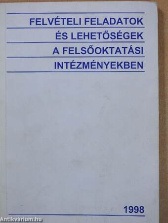 Felvételi feladatok és lehetőségek a felsőoktatási intézményekben 1998